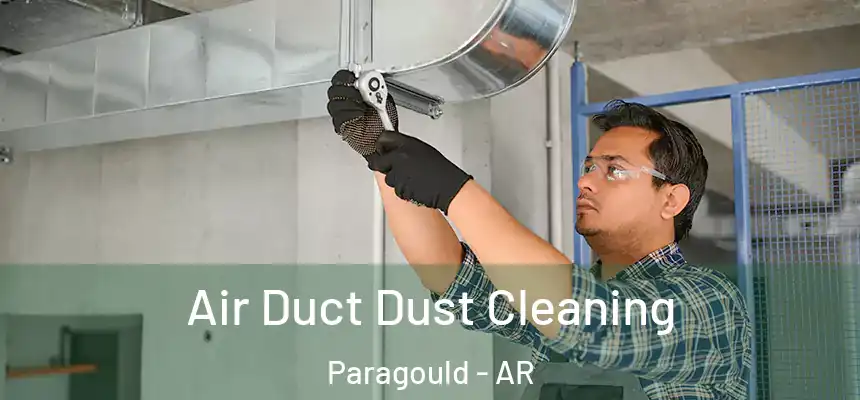  Air Duct Dust Cleaning Paragould - AR