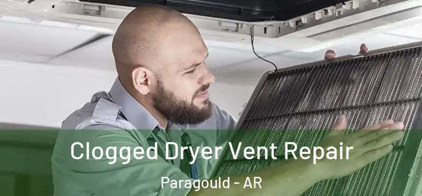 Clogged Dryer Vent Repair Paragould - AR