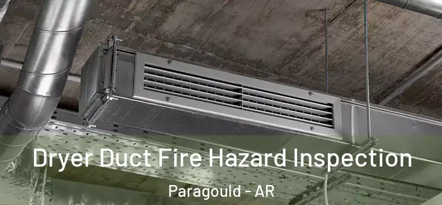  Dryer Duct Fire Hazard Inspection Paragould - AR