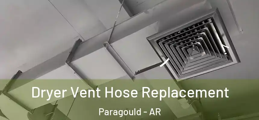  Dryer Vent Hose Replacement Paragould - AR