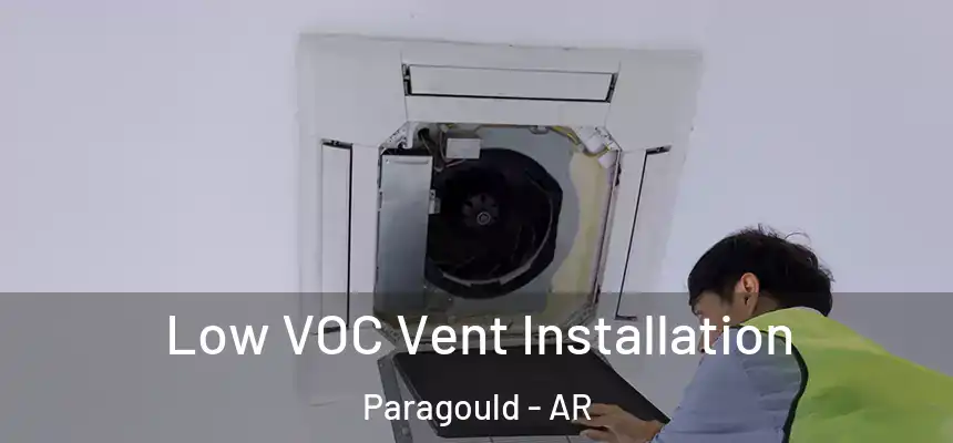  Low VOC Vent Installation Paragould - AR