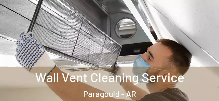  Wall Vent Cleaning Service Paragould - AR